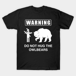 Do Not Hug the Owlbears (White) T-Shirt